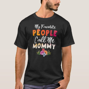 My Favourite People Call Me Mummy Mum Mother's Da T-Shirt