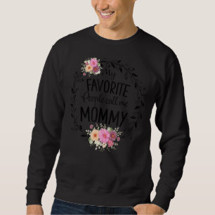 My Favourite People Call Me Mummy Women Flower Dec Sweatshirt