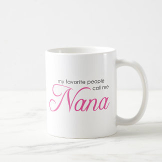 My Favourite People Call Me Nana Coffee Mug