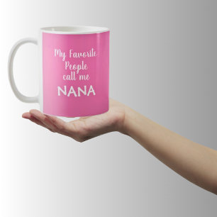 My Favourite People Call Me Nana Coffee Mug