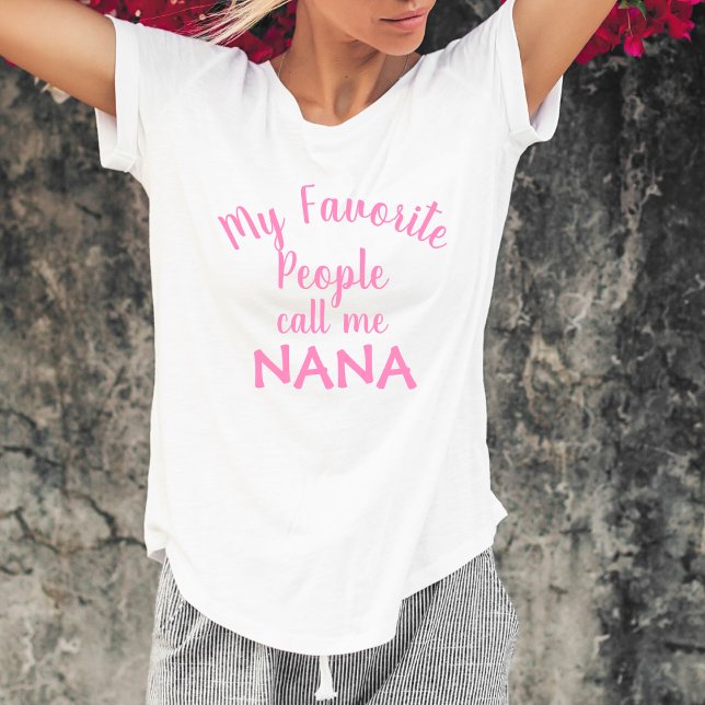 My Favourite People Call Me Nana Funny Grandma T-Shirt (Creator Uploaded)