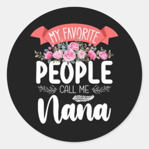 My Favourite People Call Me Nana Mother's Day Classic Round Sticker