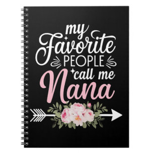 My Favourite People Call Me Nana Mothers Day Flora Notebook