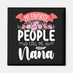 My Favourite People Call Me Nana Mother's Day Magnet