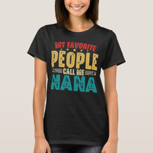 My Favourite People Call Me Nana Mother's Day T-Shirt