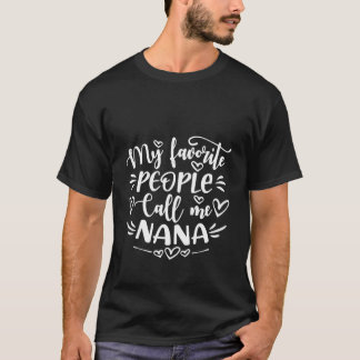 My Favourite People Call Me Nana Mother'S Day T-Shirt