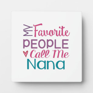 My Favourite People Call Me Nana Plaque with Easel