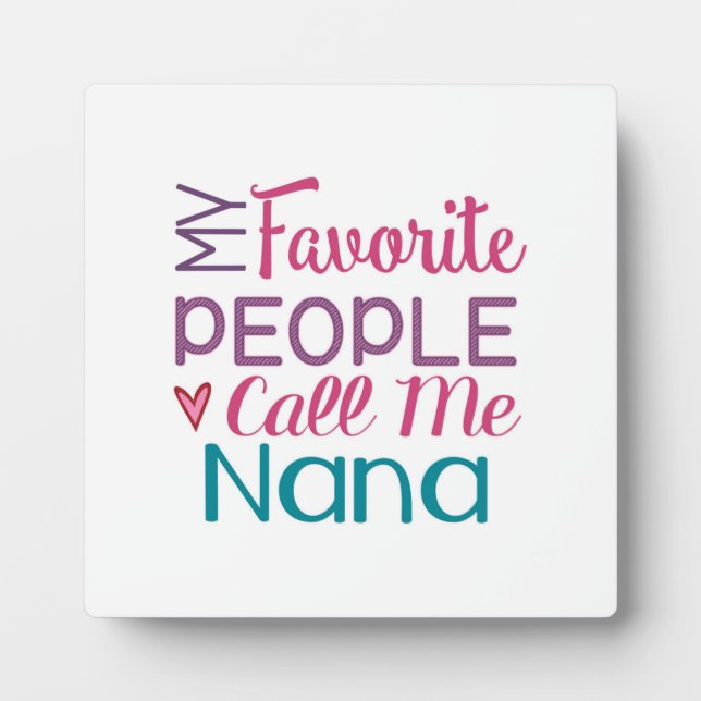 My Favourite People Call Me Nana Plaque with Easel (Front)