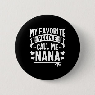 My Favourite People Call Me Nana Shirt Cute Mother 6 Cm Round Badge