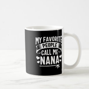My Favourite People Call Me Nana Shirt Cute Mother Coffee Mug
