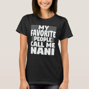My Favourite People Call Me Nani Funny Grandma Gif T-Shirt
