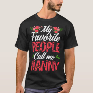 My Favourite People Call Me Nanny Cute Mother s Da T-Shirt