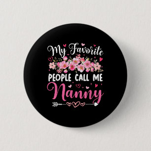 My Favourite People Call Me Nanny Floral Mothers D 6 Cm Round Badge