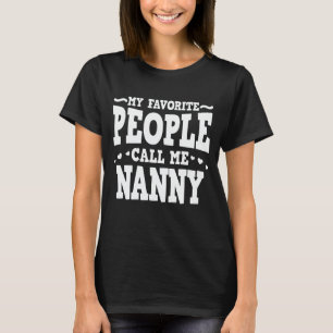 My Favourite People Call Me Nanny Funny Grandma T-Shirt