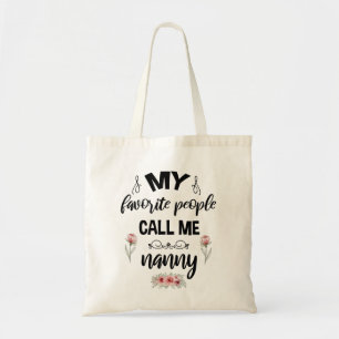 My Favourite People Call Me Nanny Funny Mothers Da Tote Bag