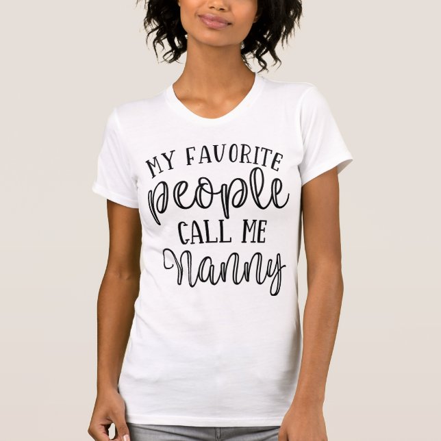 My Favourite People Call me Nanny T-Shirt (Front)