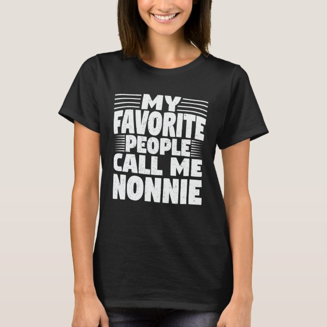 My Favourite People Call Me Nonnie Funny Grandma T-Shirt (Front)