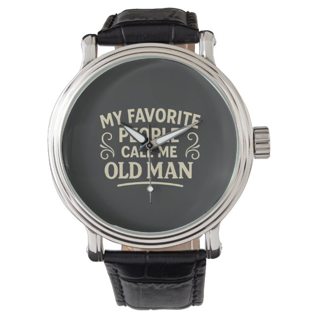 My Favourite People call Me Old Man Grandpa Watch (Front)