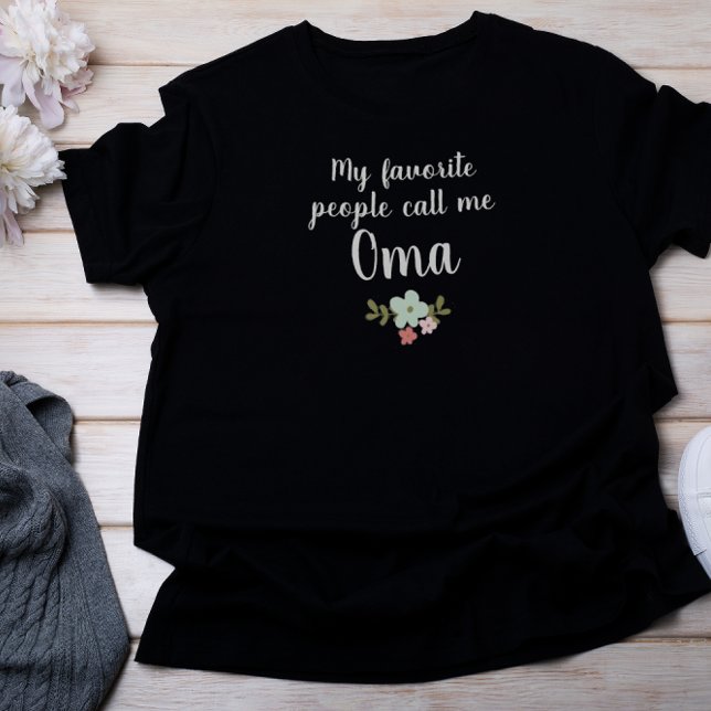 My Favourite People Call Me Oma T-Shirt (Creator Uploaded)