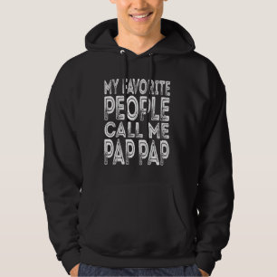 My Favourite People Call Me Pap Pap Funny Dad Gran Hoodie