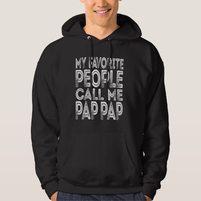 My Favourite People Call Me Pap Pap Funny Dad Gran Hoodie (Front)