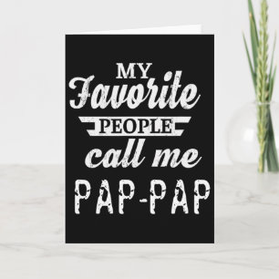 My Favourite People Call Me Pap-pap Grandpa Card