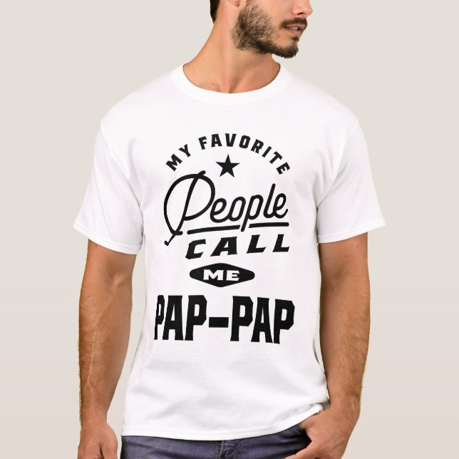 My Favourite People Call Me Pap-Pap T-Shirt (Front)