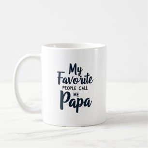 My Favourite People Call Me Papa03 Funny Dad Coffee Mug