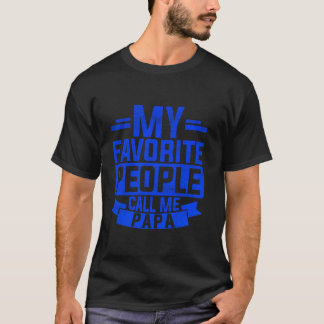 My Favourite People Call Me Papa Best Dad Daddy Bi T-Shirt