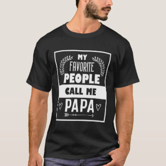 My Favourite People Call Me Papa Father'S Day For  T-Shirt