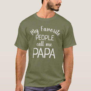 My Favourite People Call Me Papa Funny Grandpa T-Shirt