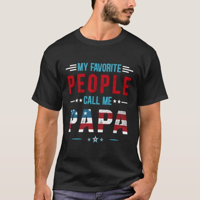 My Favourite People Call Me Papa Patriot Usa Flag  T-Shirt (Front)