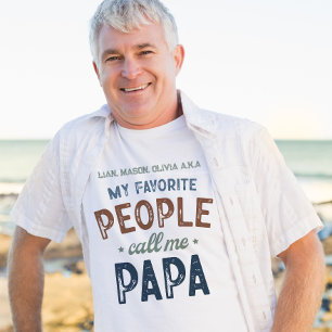 My Favourite People Call Me Papa Personalised  T-Shirt