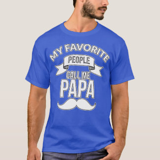 My favourite people call me Papa T-Shirt
