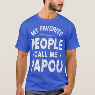 My Favourite People Call Me Papou Father's Day  T-Shirt