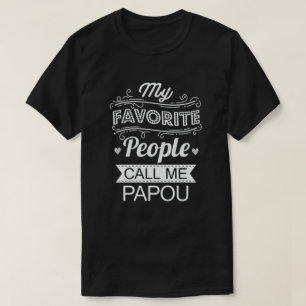 My Favourite People Call Me Papou Funny Grandpa T-Shirt