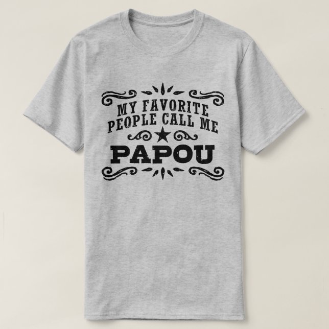 My Favourite People Call Me Papou T-Shirt (Design Front)