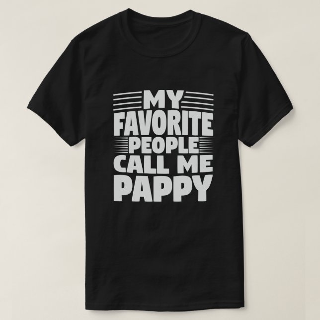 My Favourite People Call Me Pappy - Funny Grandpa  T-Shirt (Design Front)