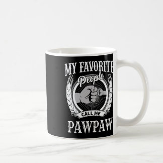My Favourite People Call Me Pawpaw Grandpa  Coffee Mug