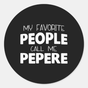 My Favourite People Call Me Pepere Funny Cool Classic Round Sticker
