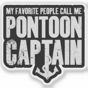 My Favourite People Call Me Pontoon Captain
