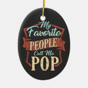 My Favourite People Call Me Pop Father’s Day Ceramic Ornament