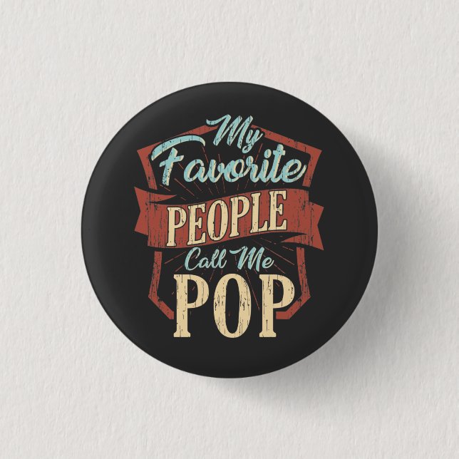 My Favourite People Call Me Pop Fathers Day 3 Cm Round Badge (Front)