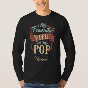 My Favourite People Call Me Pop Fathers Day Custom T-Shirt