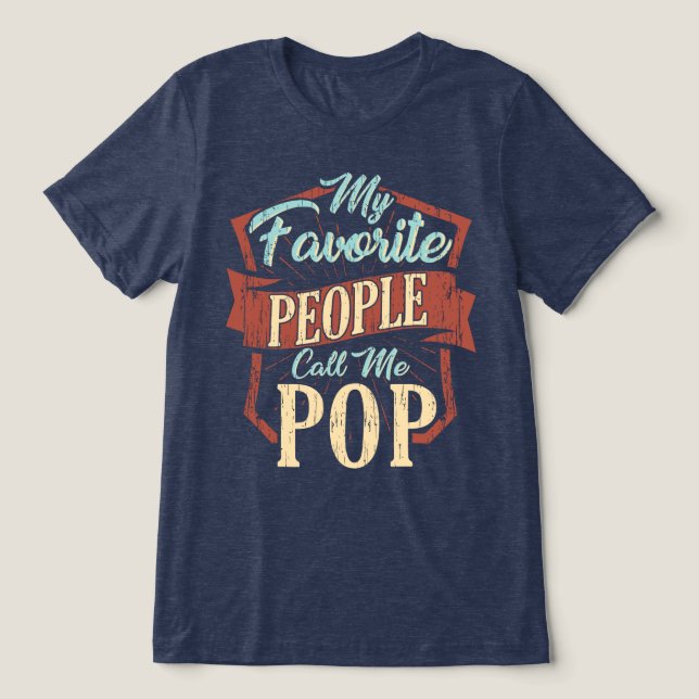 My Favourite People Call Me Pop Fun Dad Tri-Blend Shirt (Design Front)