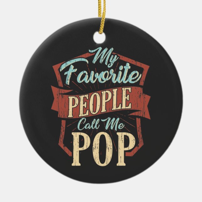 My Favourite People Call Me Pop Grandpa Ceramic Ornament (Front)