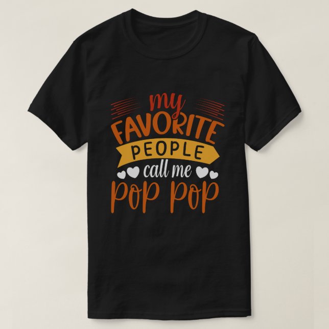 My Favourite People Call Me POP POP Fathers Day T-Shirt (Design Front)
