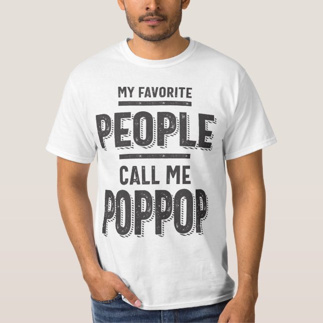 My Favourite People Call Me Pop Pop T-Shirt (Front)