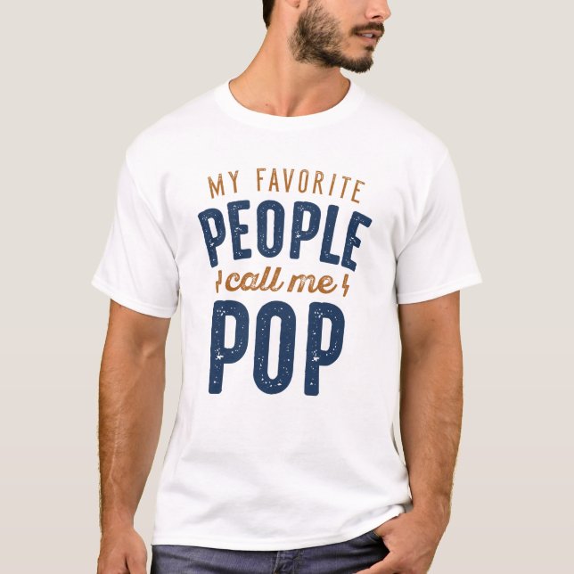 My Favourite People Call Me Pop T-Shirt (Front)
