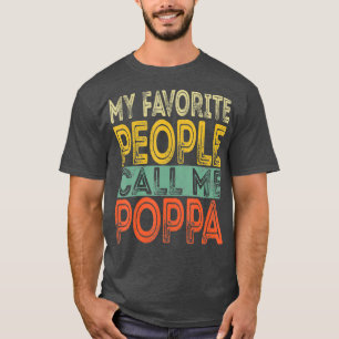 My Favourite People Call Me Poppa Funny Dad Papa T-Shirt